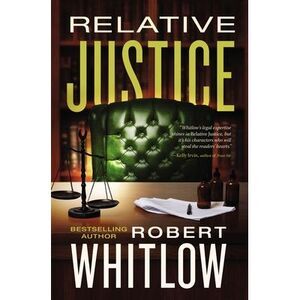 Relative Justice: A Legal Suspense -- Robert Whitlow